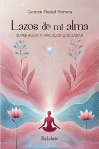 Lazos de mi alma superación y vínculos que sanan